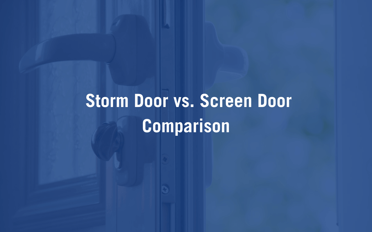 Storm Door vs. Screen Door Comparison Blog Cover.