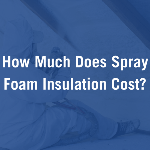 How Much Does Spray Foam Insulation Cost and What to Expect