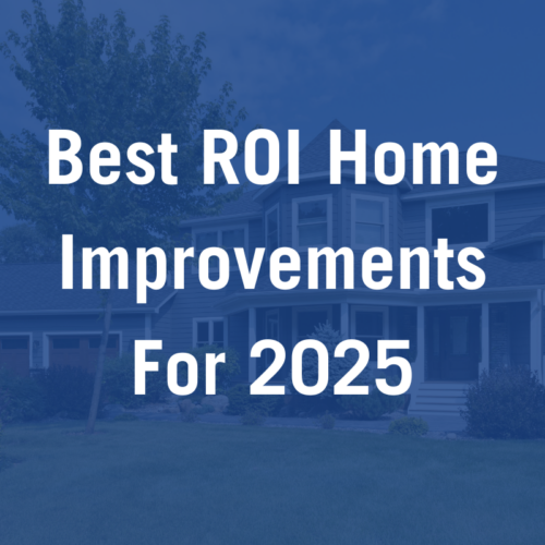 The Best ROI Home Improvements For 2025